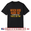 When God Made Me He Grinned Humorous Funny Sarcastic Saying Shirt