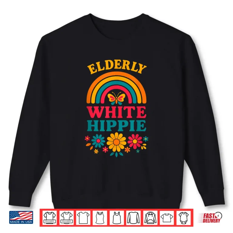 Sweatshirt Elderly White Hippie Hippy Weird Old Guy Activist Humor Shirt