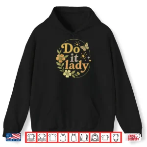 Hoodie Do It Lady Chit Humor Floral Shirt