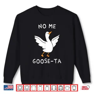 Sweatshirt No Me Goose ta Cute Goose Pun Funny Spanish Shirt