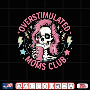 Design Overstimulated Moms Club Shirt Overstimulated Shirt