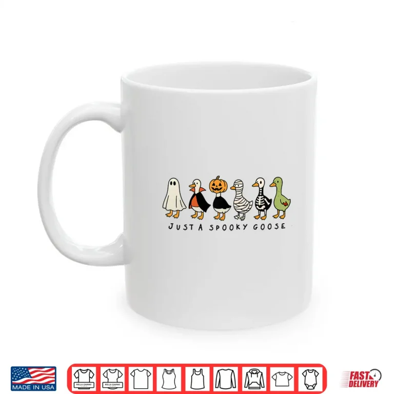 Mug Just A Spooky Goose Halloween Silly Goose Funny Halloween Shirt