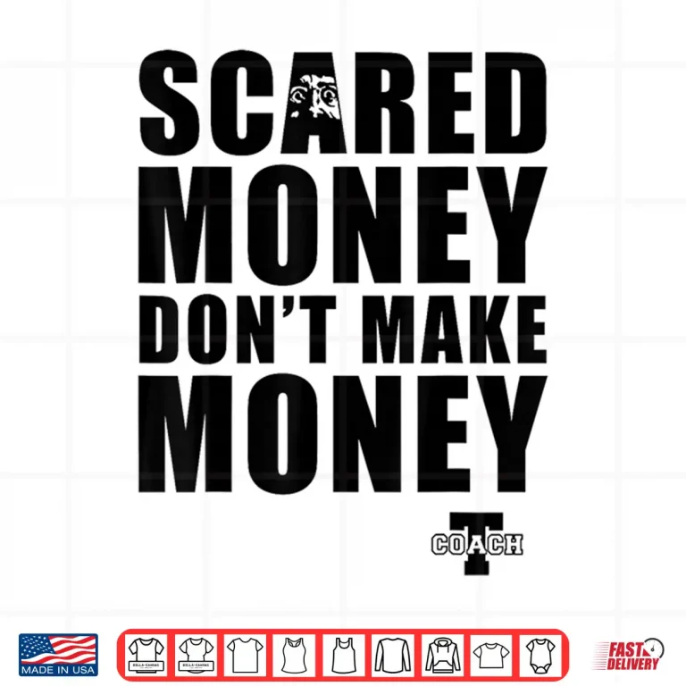 Design Scared Money Dont Make Money Shirt