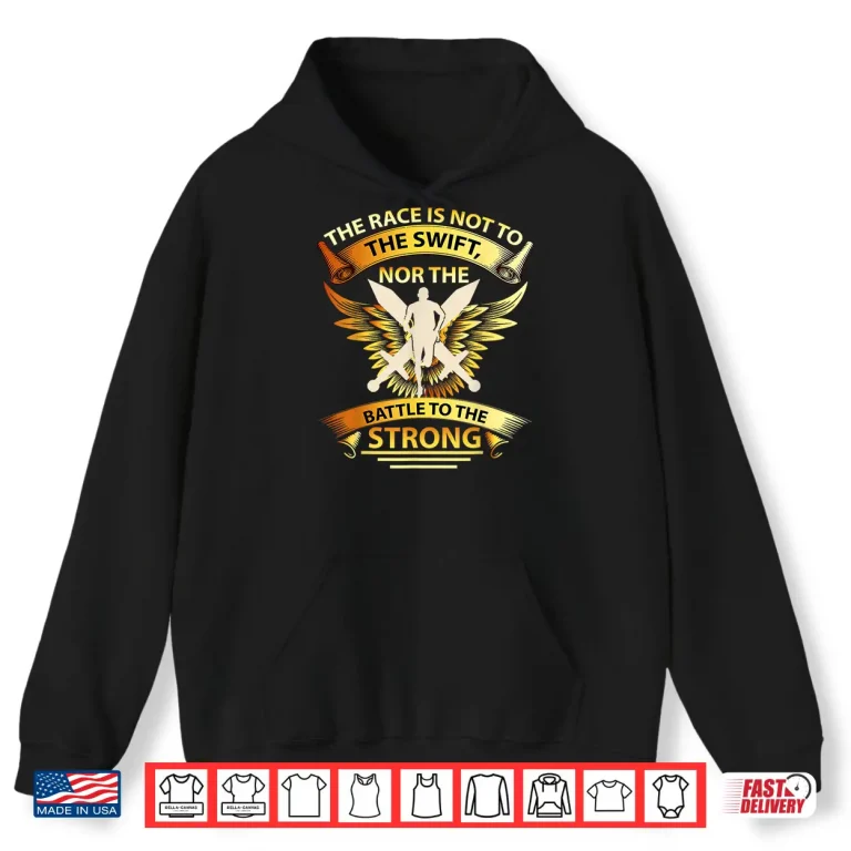Hoodie The Race is Not to The Swift Nor The Battle to The Strong Shirt