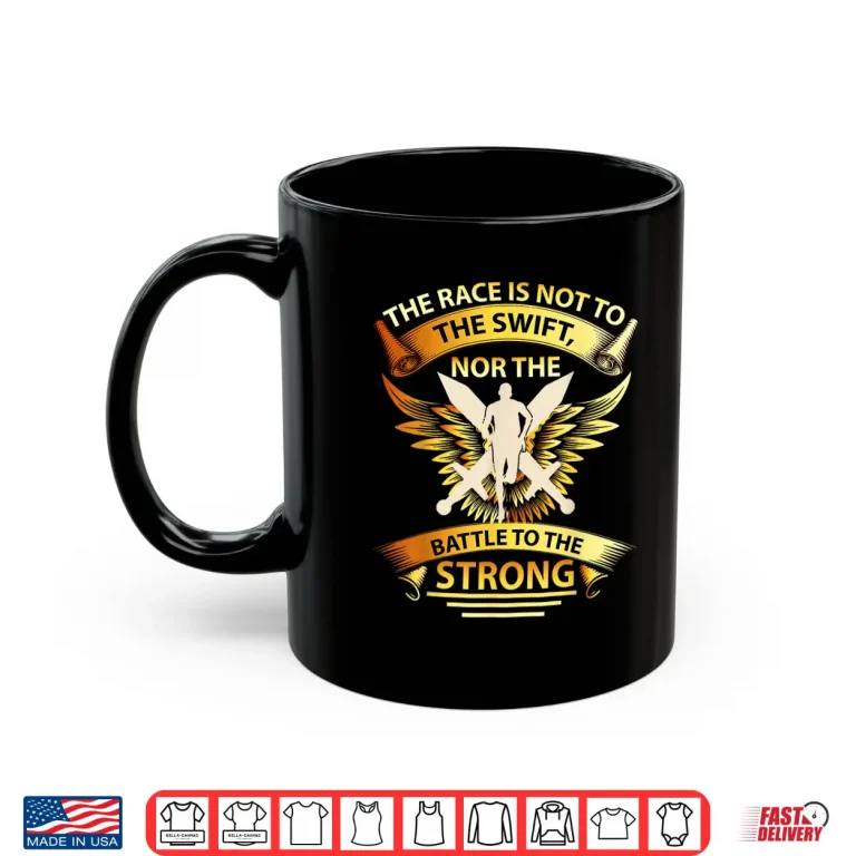 Mug The Race is Not to The Swift Nor The Battle to The Strong Shirt