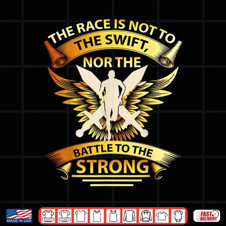 Design The Race is Not to The Swift Nor The Battle to The Strong Shirt