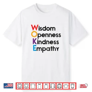 Woke Wisdom Openness Kindness Empathy Shirt