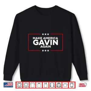 Sweatshirt Make America Gavin Again Shirt 2