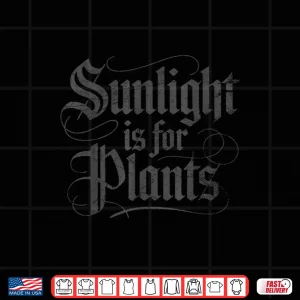 Design Sunlight is for Plants Shirt