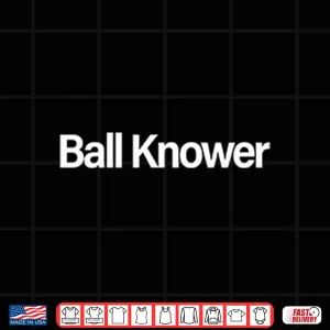 Design Ball Knower Shirt