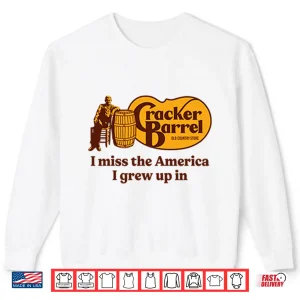 Sweatshirt Cracker Barrel I Miss The America I Grew Up In Shirt