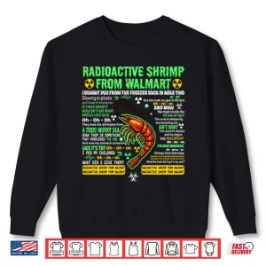Sweatshirt Radioactive Shrimp From Walmart I Bought You From The Freezer Back In Aisle Two Shirt