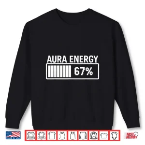 Sweatshirt Aura Energy at 67 Funny Six Seven Meme Gen Alpha Slang Shirt