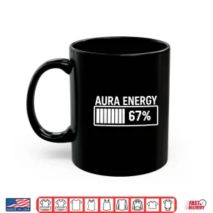 Mug Aura Energy at 67 Funny Six Seven Meme Gen Alpha Slang Shirt