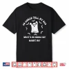 Go Ahead Tell My Dad What’S He Gonna Do Haunt Me Halloween Shirt