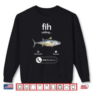 Sweatshirt Fih Calling Slide to Answer Funny Fishing Meme Fisherman Shirt