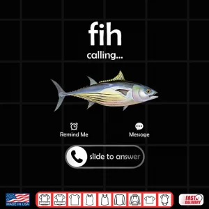 Design Fih Calling Slide to Answer Funny Fishing Meme Fisherman Shirt