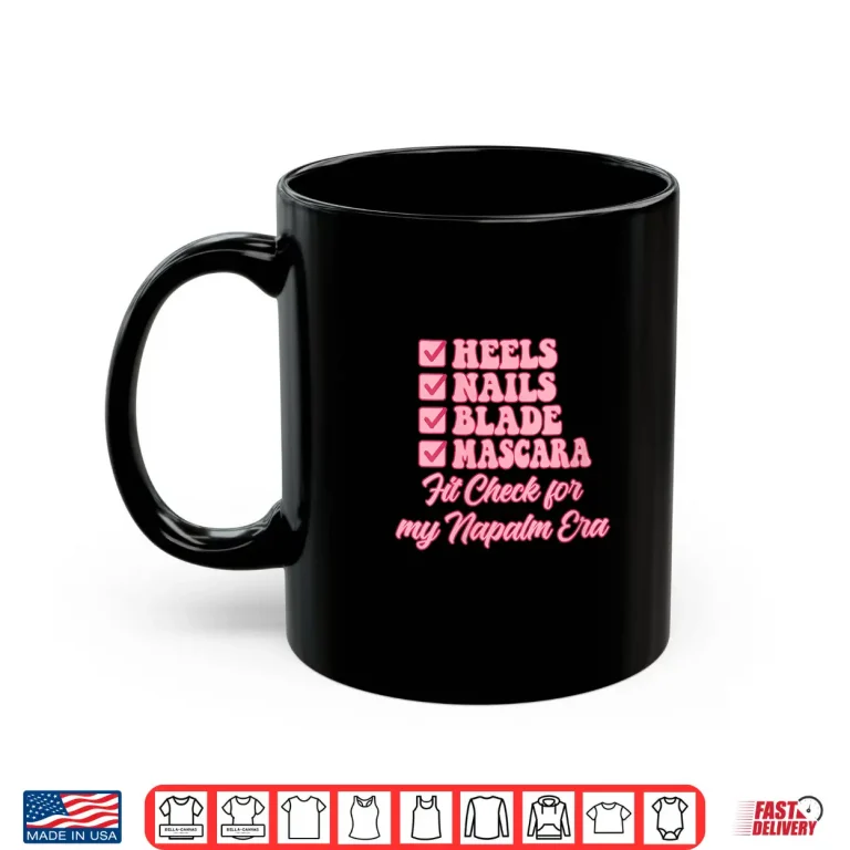 Mug Heels Nails Blade Mascara Fit Check for My Napalm Era Shirt