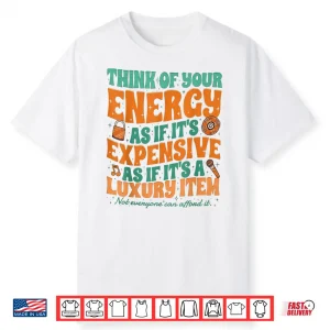 My Energy Is Expensive Shirt