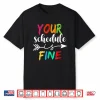 Your Schedule Is Fine Funny Sarcastic Quote Bold Statement Shirt