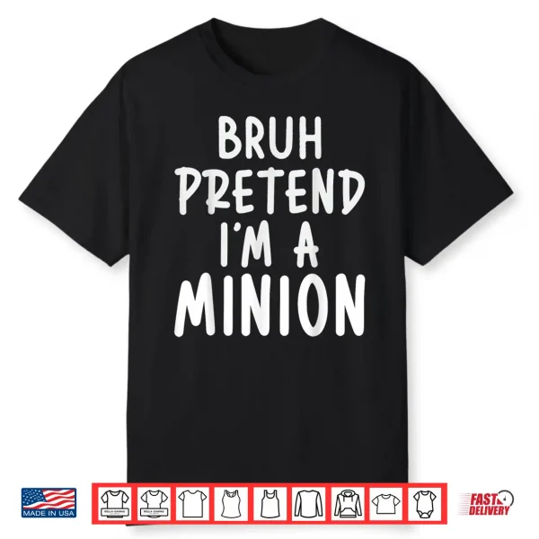 Bruh Pretend I’M Minion Costume Family Lazy Easy Halloween Shirt