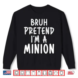 Sweatshirt Bruh Pretend Im Minion Costume Family Lazy Easy Halloween Shirt