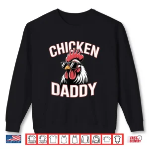 Sweatshirt Chicken Daddy Raising Farm Chickens Shirt
