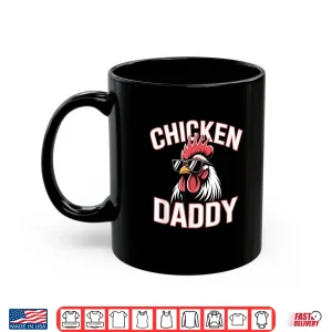 Mug Chicken Daddy Raising Farm Chickens Shirt