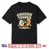 Chicken Tender Egg Raising Chickens Farm Shirt