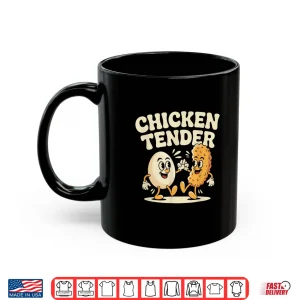 Mug Chicken Tender Egg Raising Chickens Farm Shirt