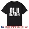 Old Baboon Funny Grandparents Novelty Gorilla Monkey Shirt