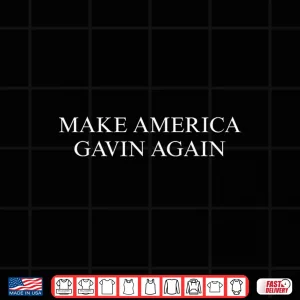 Design Make America Gavin Again Funny Shirt