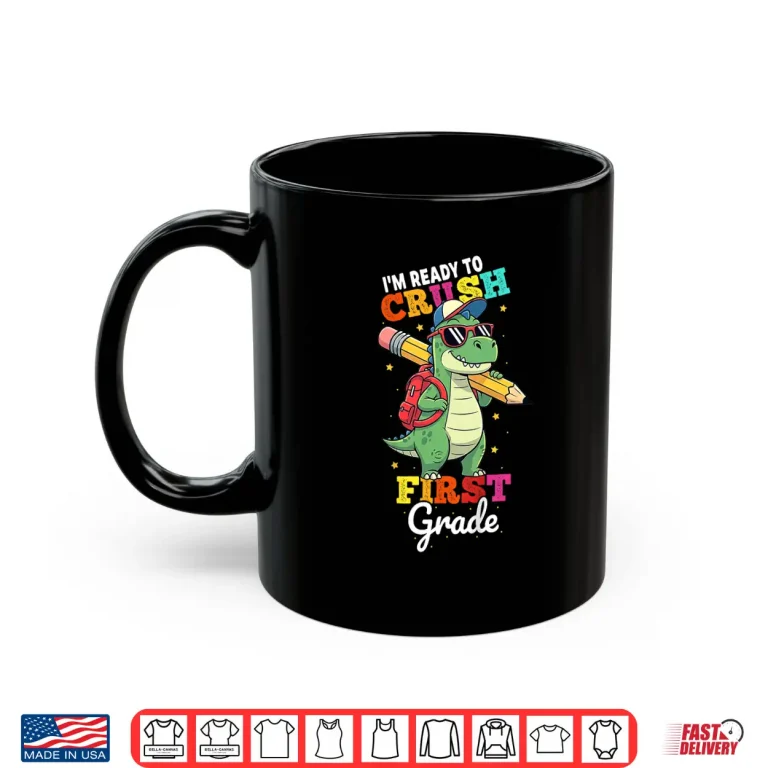 Ready To Crush First Grade Back To School Dinosaur Boys Shirt 3 Mug Ready to Crush First Grade Back to School Dinosaur Boys Shirt