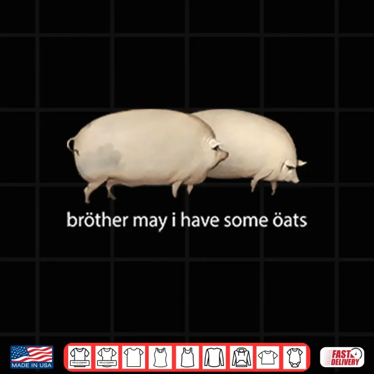 Design Brother May I Have Some Oats Shirt
