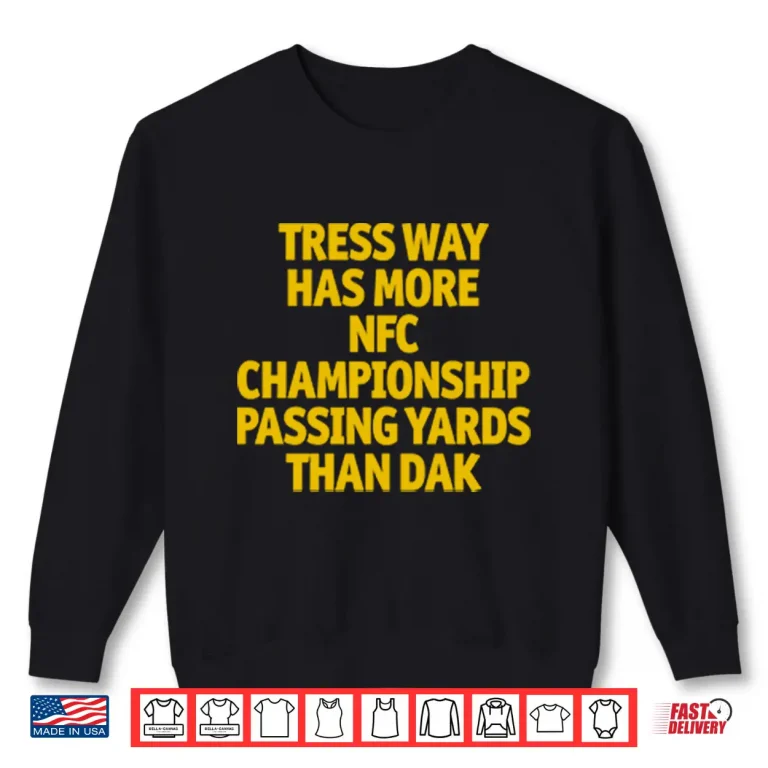 Sweatshirt Tress Way Has More NFC Championship Passing Yards Than Dak Shirt