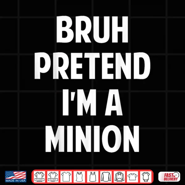 Design Halloween Bruh Pretend Im a Minion Funny Costume Shirt