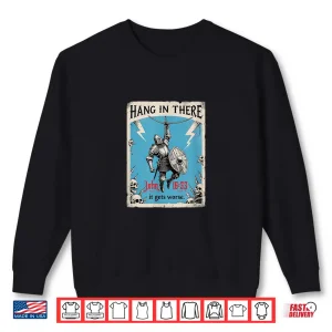 Sweatshirt Hang in There It Gets Worse John 16 33 Christian Knight Shirt