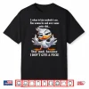 I Refuse To Kiss Anybody’S Ass You Wanna Be Mad Over Duck Shirt