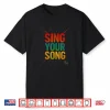 Sing Your Song Inspirational Quote Motivational Street Art Shirt