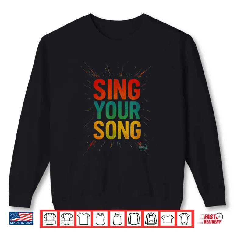 Sweatshirt Sing Your Song Inspirational Quote Motivational Street Art Shirt