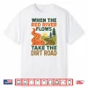 When The Red River Flows Take The Dirt Road Funny Hiking Shirt
