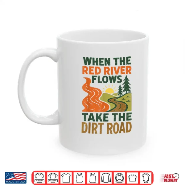 Mug When The Red River Flows Take The Dirt Road Funny Hiking Shirt