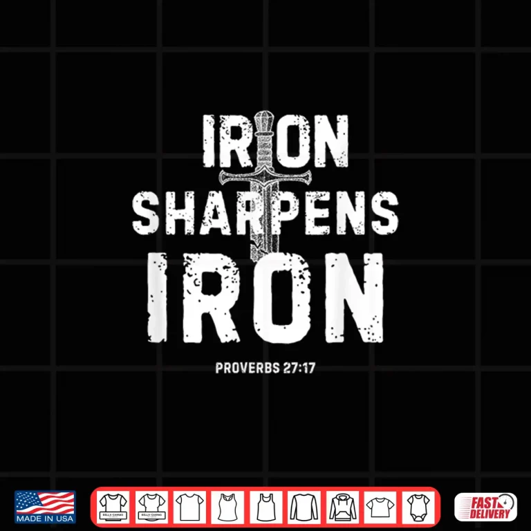 Iron Sharpens Iron Proverbs 27 17 Christian Sword Design Shirt 4 Design Iron Sharpens Iron Proverbs 27 17 Christian Sword Design Shirt 1