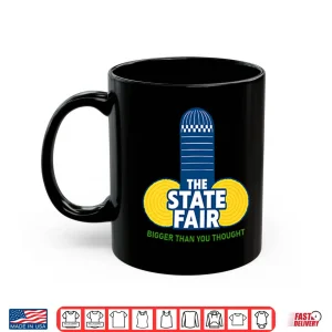 Mug The State Fair Bigger Than You Thought Shirt 2