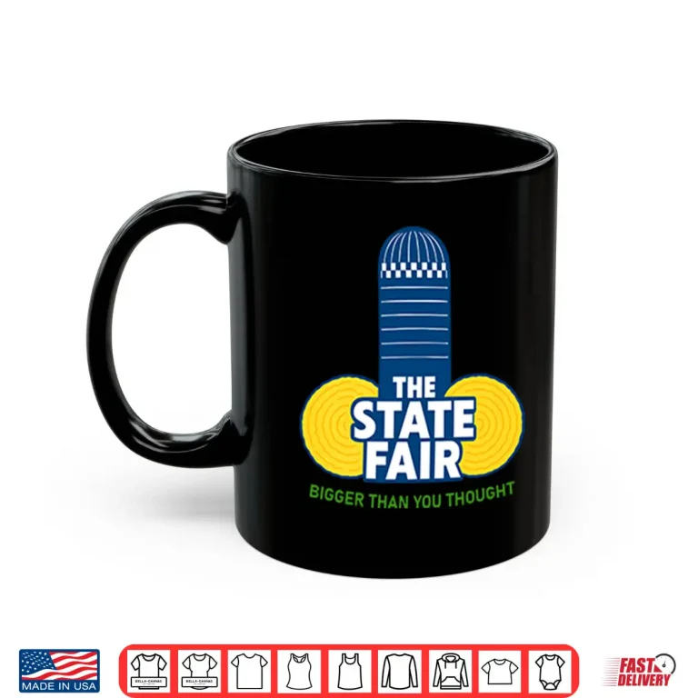 The State Fair Bigger Than You Thought Shirt 3 Mug The State Fair Bigger Than You Thought Shirt 2