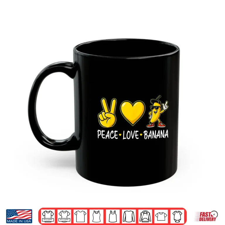 Mug Banana Peace Love Banana Shirt