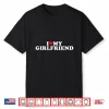 I Love My Gorgeous Girlfriend I Heart My Gorgeous Gf Shirt