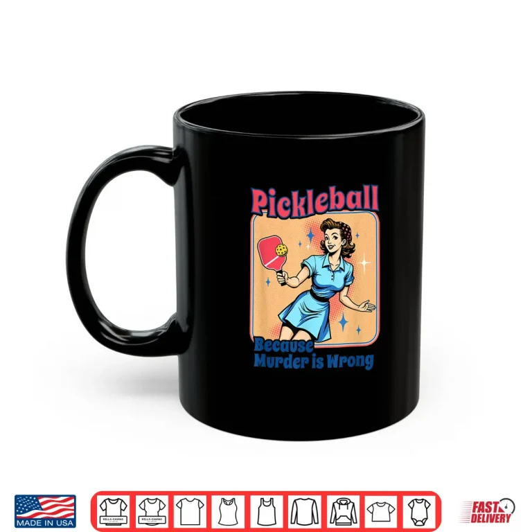 Retro Pickleball Because Murder Is Wrong Shirt 3 Mug Retro Pickleball Because Murder Is Wrong Shirt 1