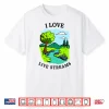 I Love Live Streams Shirt