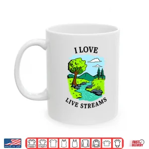 Mug I Love Live Streams Shirt